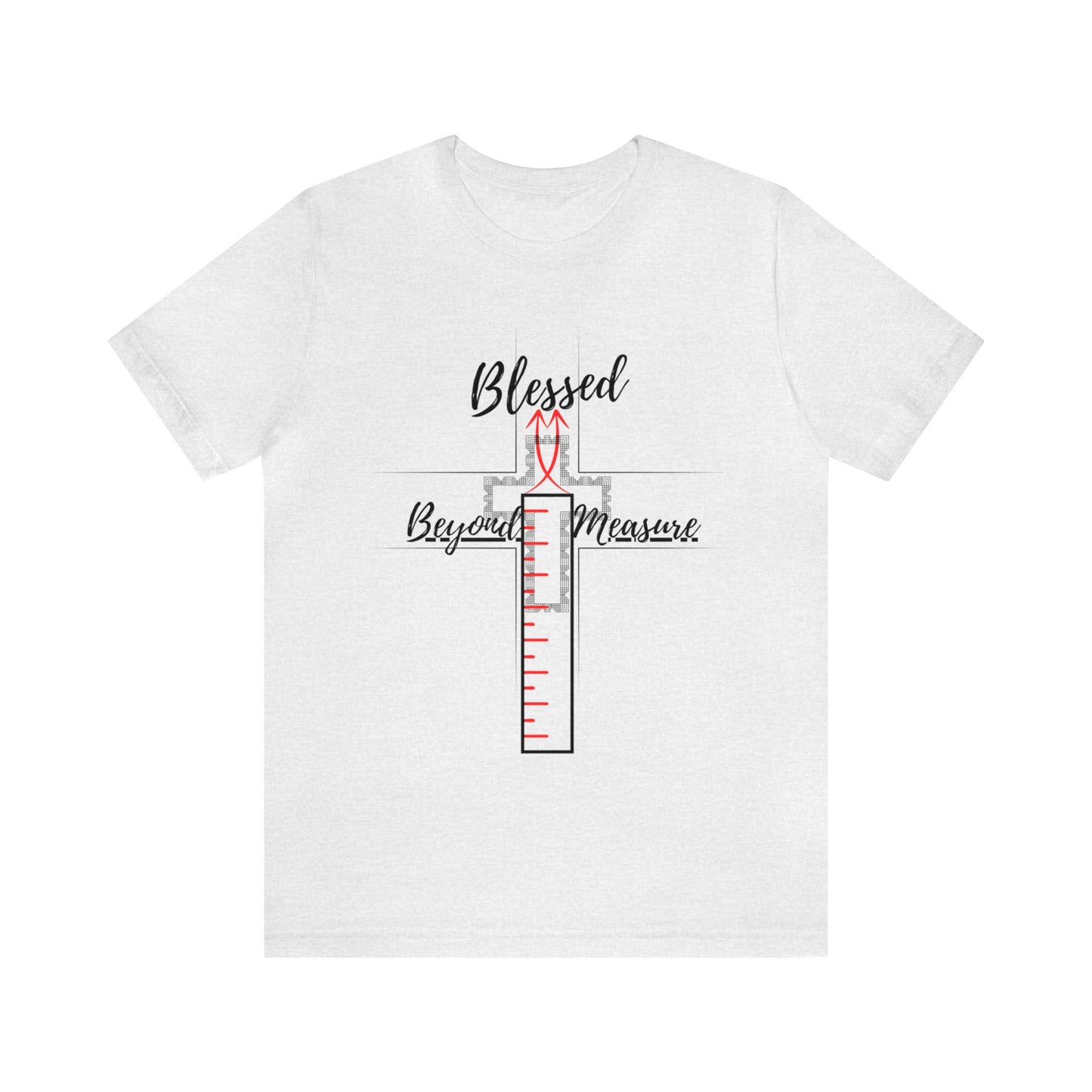 Blessed Beyond Measure! [Indeed you are!] Unisex T-Shirt