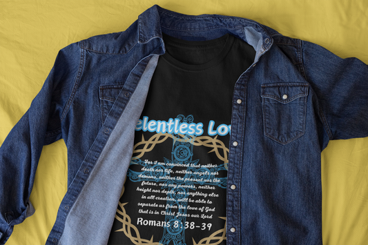 Relentless Love! Unisex T-Shirt